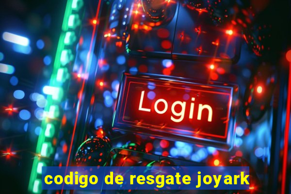 codigo de resgate joyark